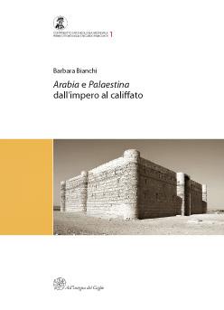 Arabia e Palaestina dall'impero al califfato (Premio Ottone d'Assia e Riccardo Francovich 2004)
