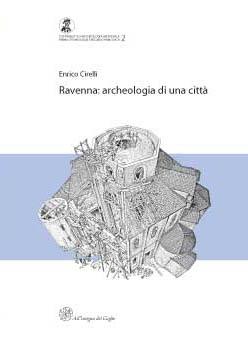 Ravenna: archeologia di una città (Premio Ottone d'Assia e Riccardo Francovich 2005)