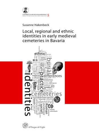 Local, regional and ethnic identities in early medieval cemeteries in Bavaria (Premio Ottone d'Assia e Riccardo Francovich 2008)