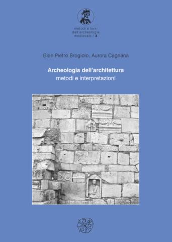 Archeologia dell’architettura – metodi e interpretazioni