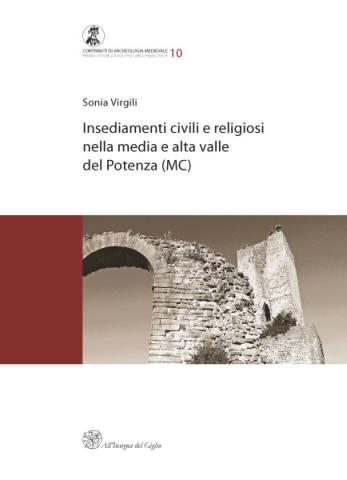 Insediamenti civili e religiosi nella media e alta valle del Potenza (MC) (Premio Ottone d’Assia e Riccardo Francovich 2012)